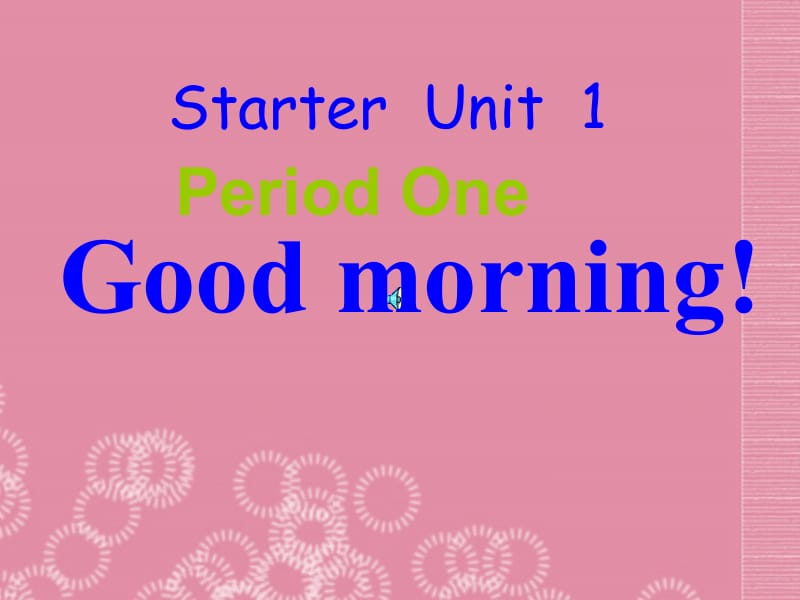 七年级英语上册《Starter Unit1 Good morning!》Period 1课件 （新版）人教新目标版名师制作优质学案新.ppt_第2页
