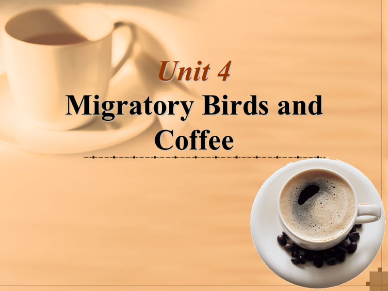 泛读Unit4-migratory-birds-and-coffee名师制作优质教学资料.ppt_第1页