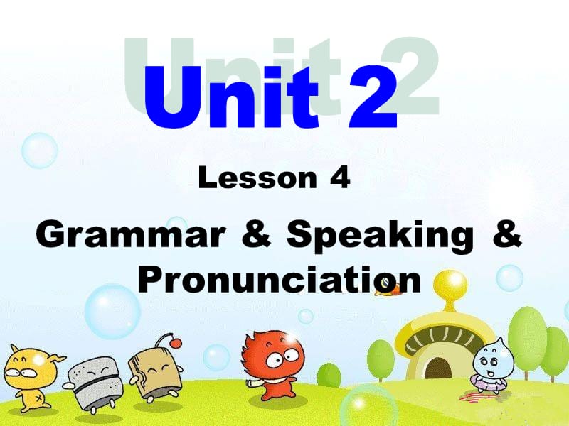 Unit2Lesson4Grammar,Speaking,Pronunciation.ppt_第1页