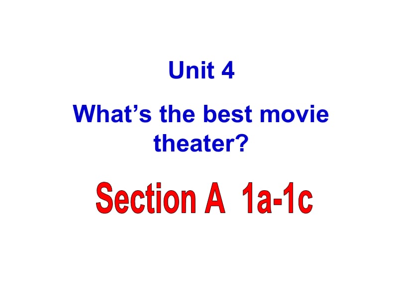 Unit_4_What’s_the_best_movie_theater_section_A_1a-1c课件.ppt_第1页