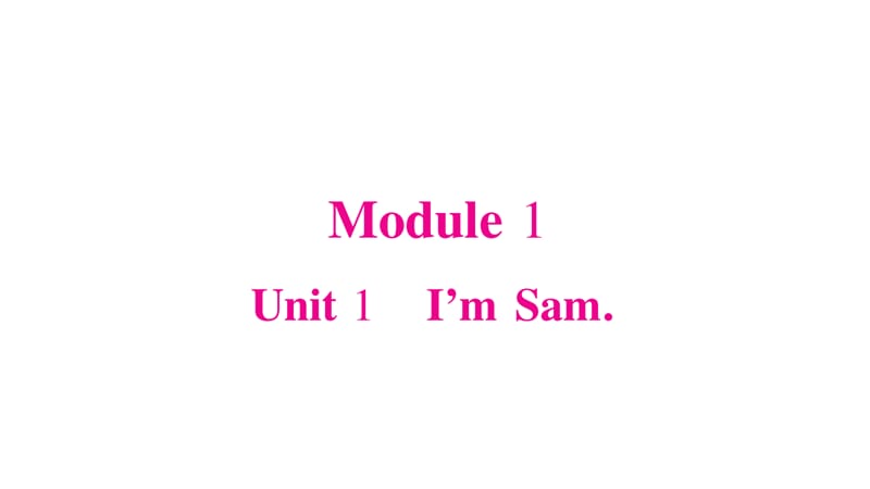 三年级上册英语作业课件-Module 1 Unit 1 Im Sam∣外研版（三起） (共19张PPT).ppt_第1页