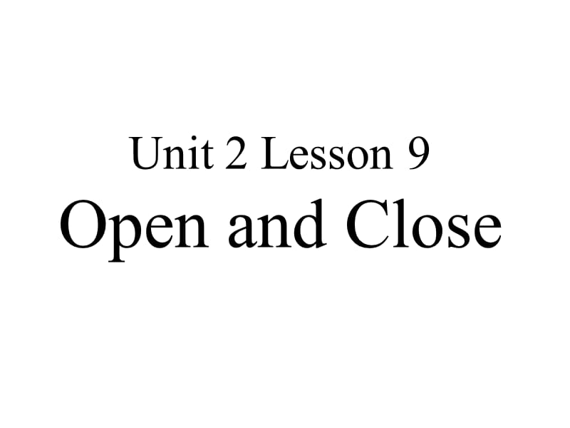 三年级上册英语课件－《Lesson 9 Open and Close》｜冀教版（三起） (共15张PPT).ppt_第1页