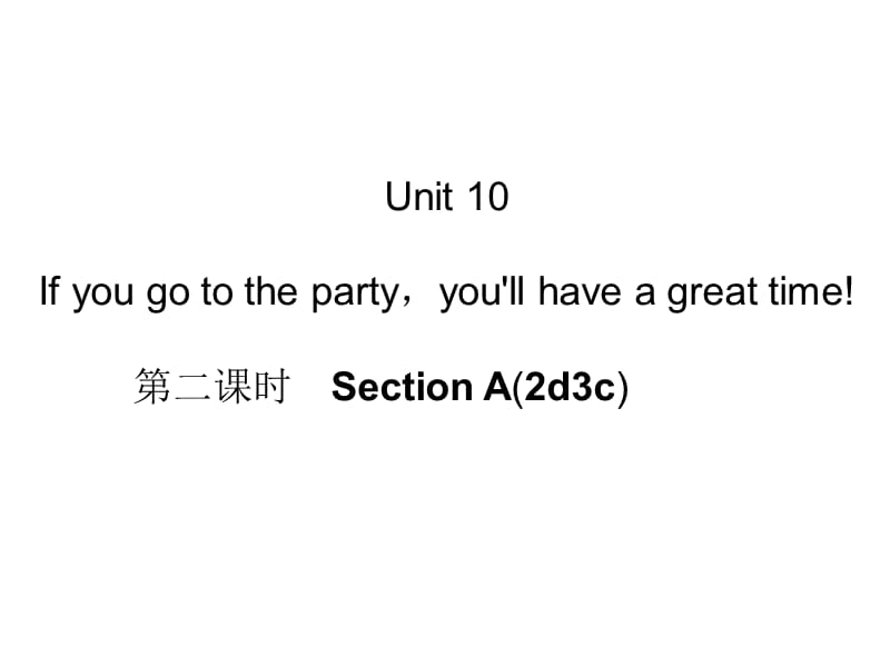 Unit10Ifyougototheparty，youllhaveagreattime!第二课时SectionA(2d-3c).ppt_第1页