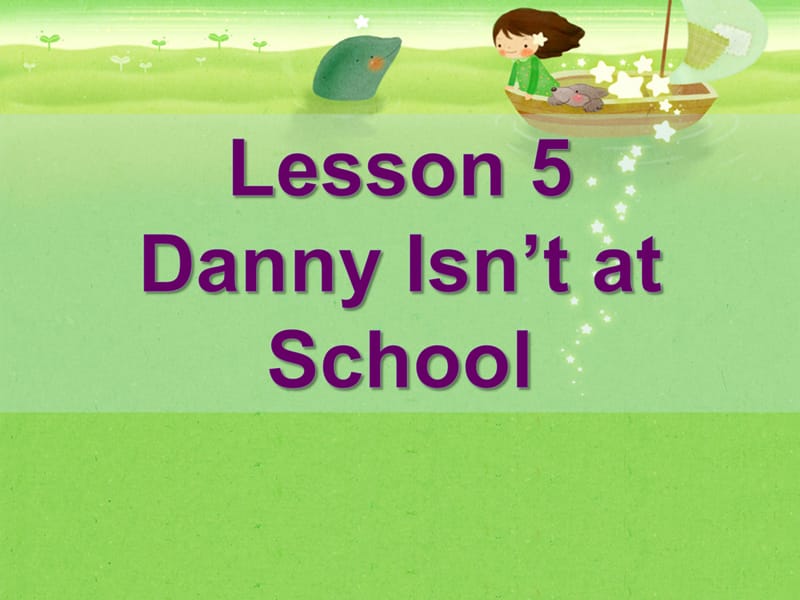 三年级下册英语课件-Unit 1 How Do You Feel Lesson 5 Danny Isnt at School 1｜冀教版（一起）(共20张PPT).ppt_第2页