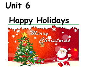 二年级上册英语课件--Unit6-Happy-Holidays (共22张PPT) 人教新起点.ppt