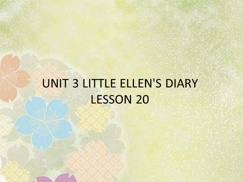 五年级上册英语课件-UNIT 3 LITTLE ELLENS DIARY LESSON 20 课件｜清华版（一起） (共20张PPT).ppt_第1页