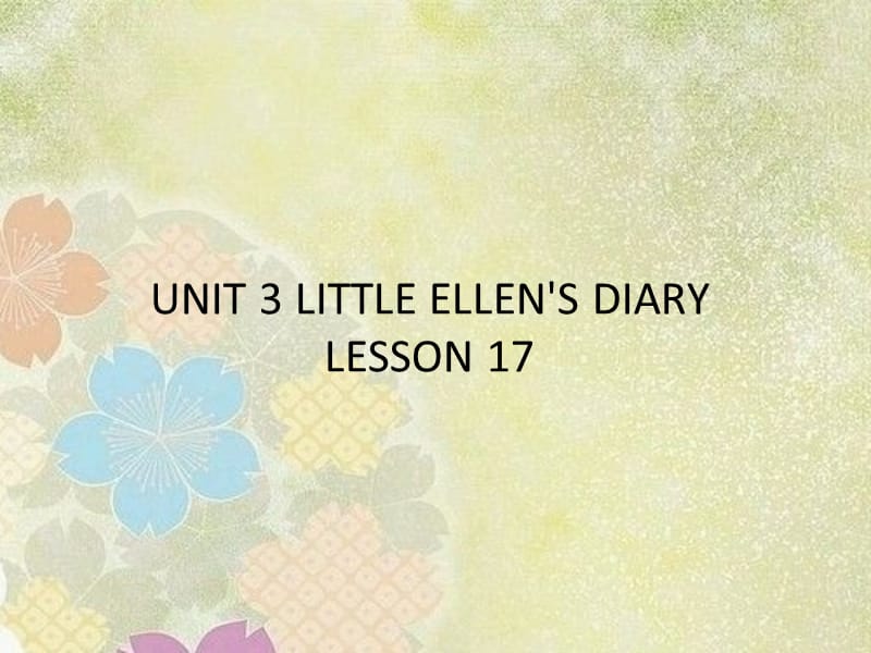 五年级上册英语课件-UNIT 3 LITTLE ELLENS DIARY LESSON 17 课件｜清华版（一起） (共20张PPT).ppt_第1页
