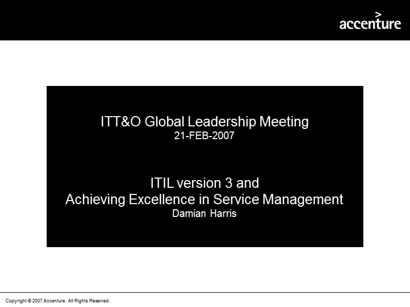 ITILv3andAchievingExcellenceinServiceManagement(Accenture,2007-02-21).ppt_第1页