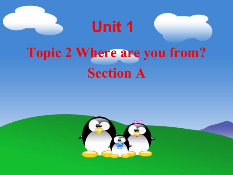 英语：Unit-1-Topic-2-Where-are-you-from-Section-A课件(仁爱英语七年级上)(1).ppt_第1页