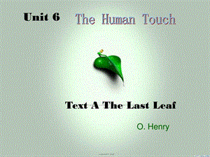 英语PPT之unit 6 the last leaf_工作范文_实用文档.ppt