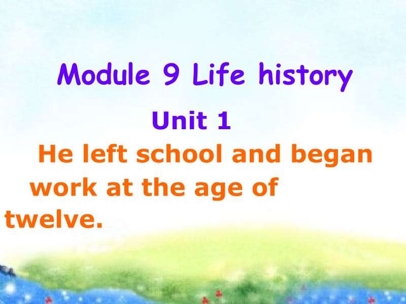 外研版初中英语七年级下册课件：Module 9 Unit1 He left school and began work at the age of twelve.ppt_第2页