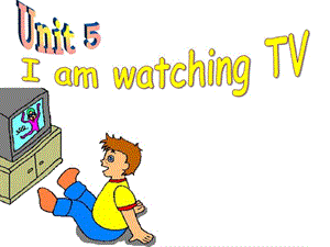 七年级英语下册Unit5 I’m watching TV 课件人教新目标版_1546199818.ppt.ppt