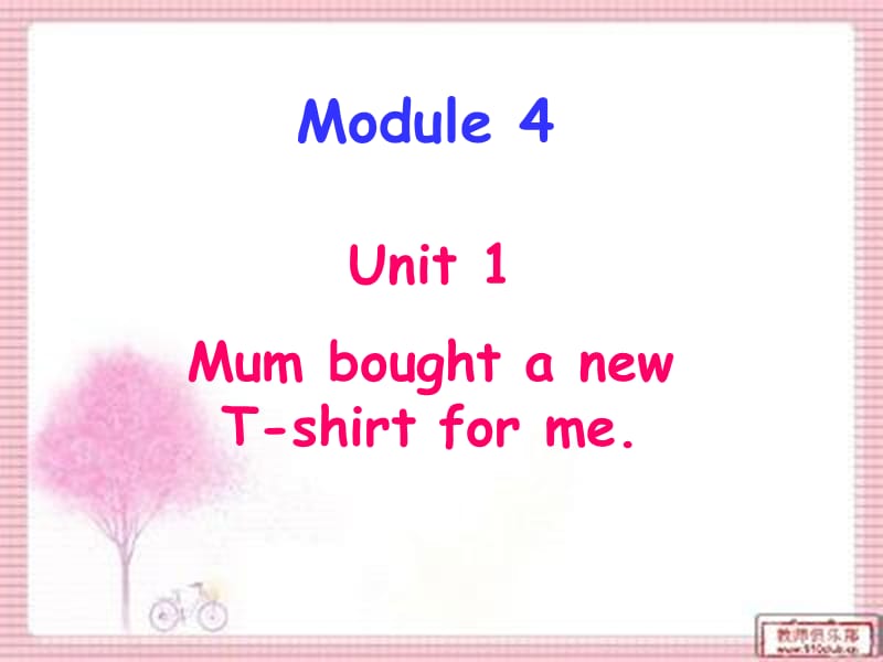 Module4_Unit1Mum_bought_a_new_T-shirt_for_me.ppt_第1页