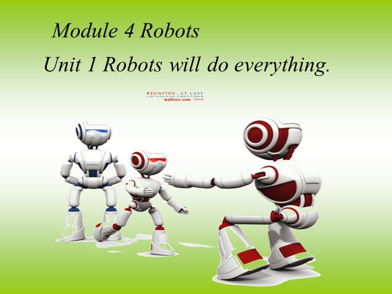 Module_4_Unit1_Robots_will_do_everything课件.ppt_第1页