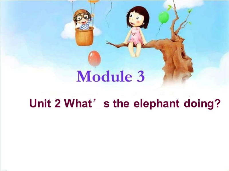 M3U2_Whats_the_elephant_doing.ppt_第1页