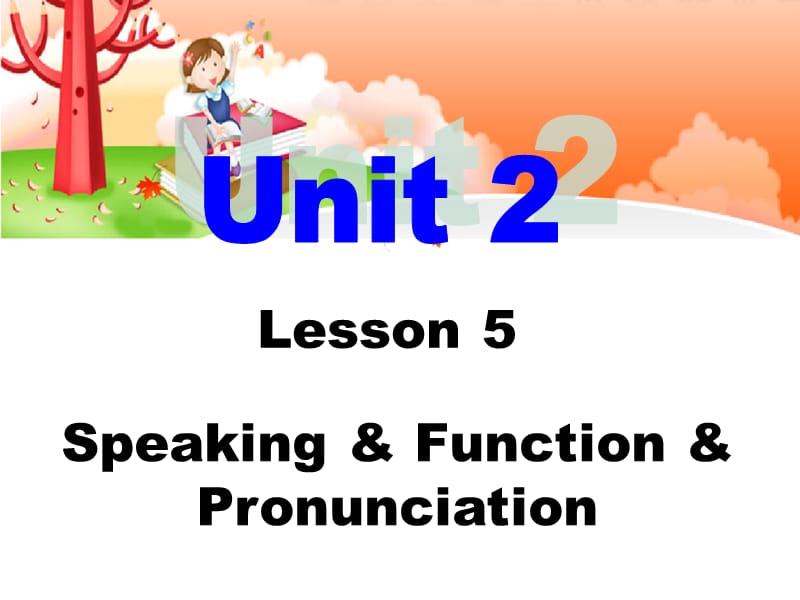 Unit2Lesson5peaking,Function,Pronunciation.ppt_第1页