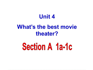 Unit_4_What’s_the_best_movie_theater_section_A_1a-1c课件.ppt