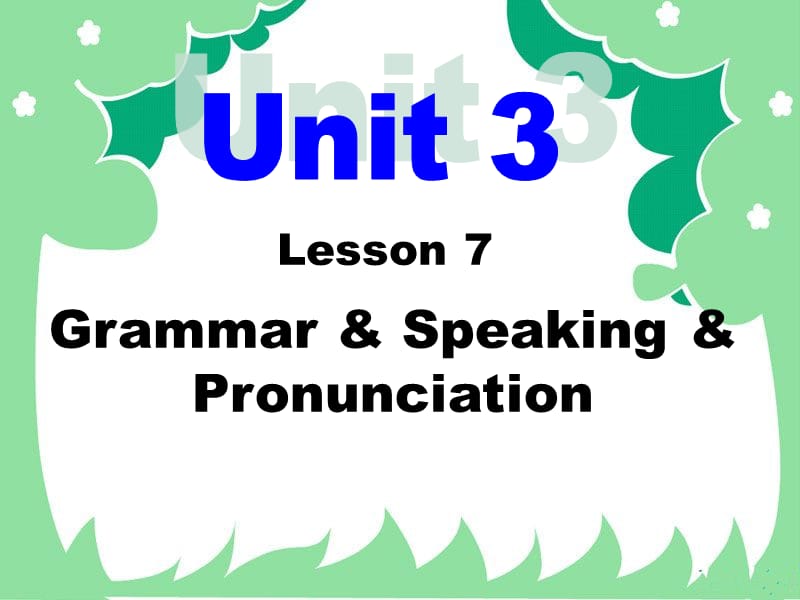 Unit3Lesson7Grammar,Speaking,Pronunciation.ppt_第1页