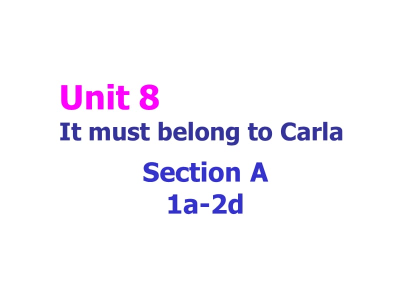 2014九年级英语_Unit_8_It_must_belong_to_Carla(第1课时)课件.ppt_第1页