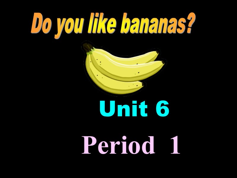 新目标人教版初中英语七年级上册《Unit 6 Do you like bananas》精品课件（Period 1）.ppt_第1页