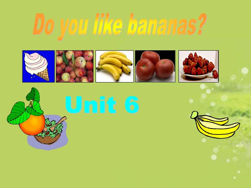 七年级英语上册 Unit6 Do you like bananas课件 人教新目标版.ppt_第1页