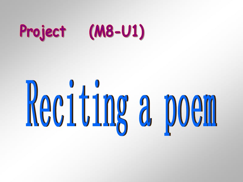 模块8-1单元Project《Recitting a poem》.ppt_第1页