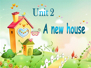 牛津小条学英语_5A_Unit_2_A_new_house(A).ppt