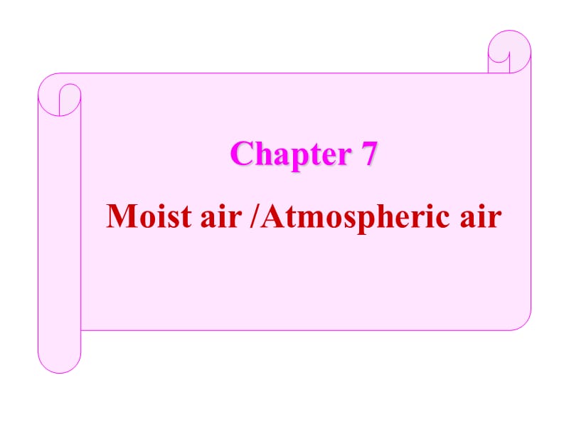 工程热力学与传热学chapter7MoistairAtmosphericair.ppt_第1页