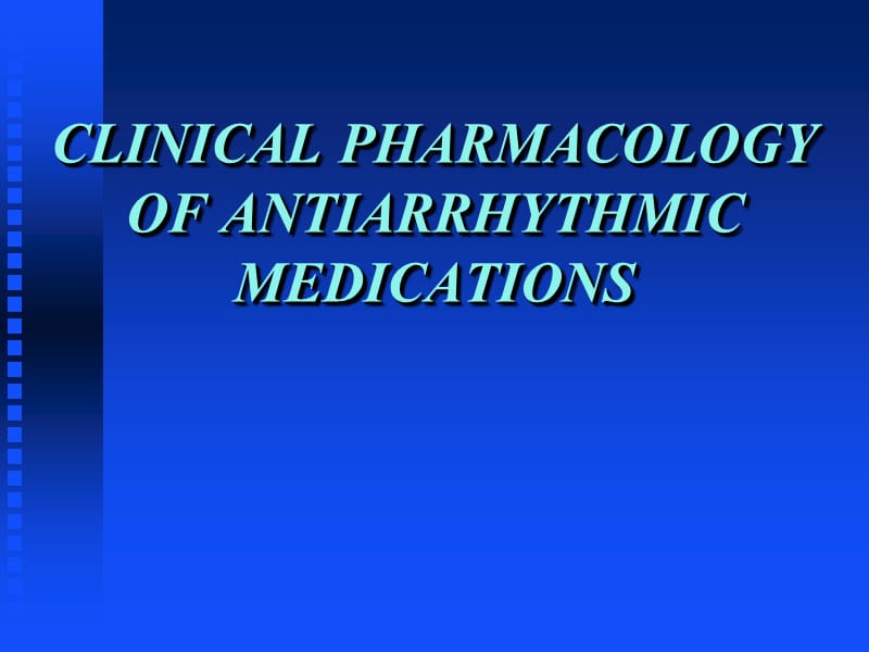 CLINICAL PHARMACOLOGY OF ANTIARRHYTHMIC.ppt_第1页