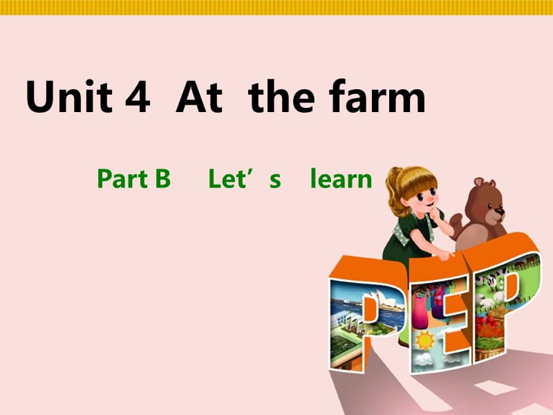 小学四年级英语下册课件Unit4AtthefarmPartBLet’slearn.ppt_第1页