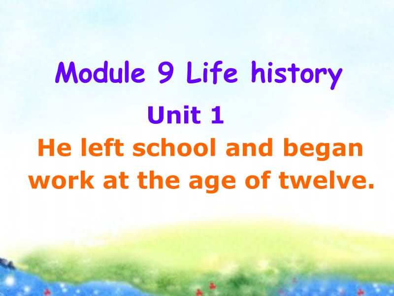 外研版初中英语七年级下册课件：Module 9 Unit1 He left school and began work at the age of twelve.ppt_第2页