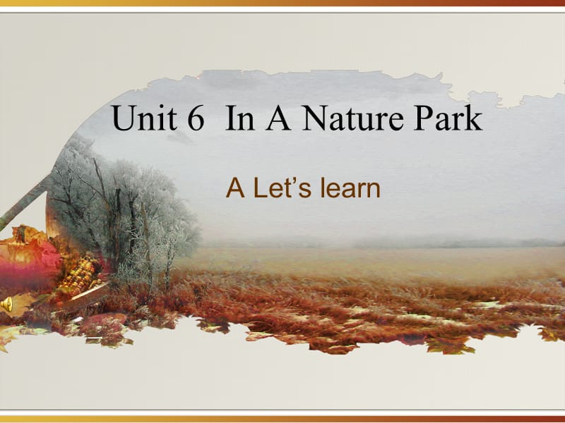 PEP小学英语五年级上册《Unit 6 In a Nature Park》精品课件.ppt_第1页