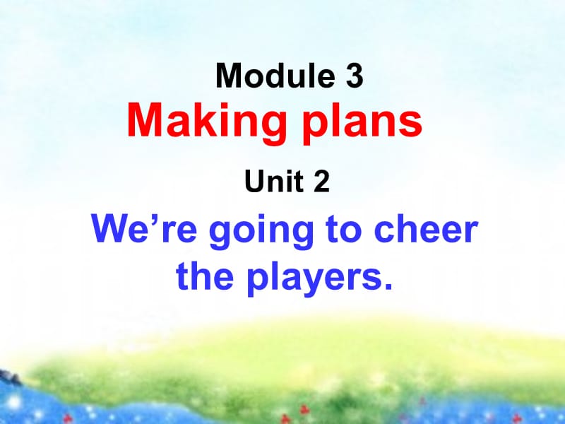 外研版初中英语七年级下册Module3-Unit2 We’re going to cheer the players课件.ppt_第2页