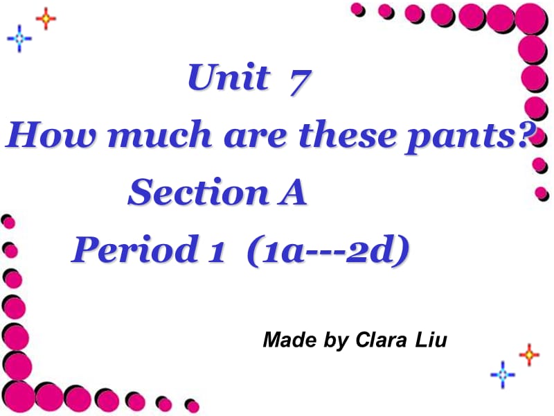 新目标初中英语七年级上册课件《How much are these pants》Period 1 (1a---2d).ppt_第1页
