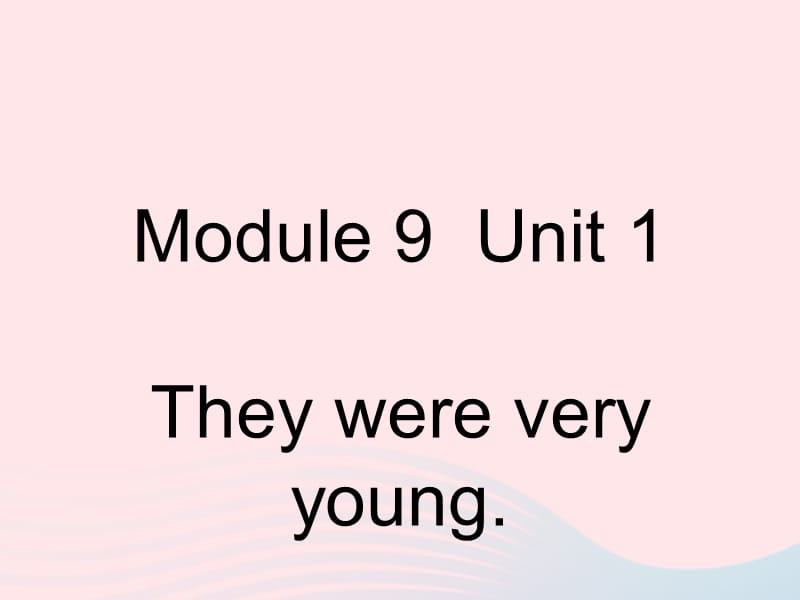三年级英语下册module9unit1theywereveryyoung课件1外研版一起20190514323.ppt_第1页
