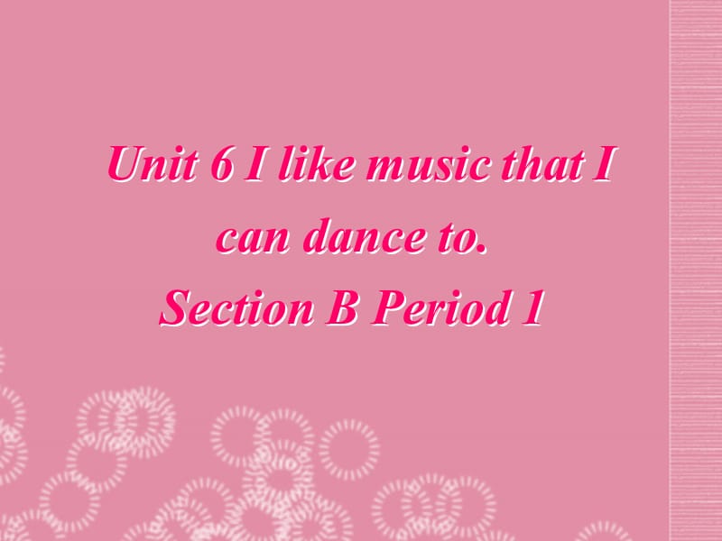 广东省珠海九中九年级英语全册《Unit 6 I like music that I can dance to-Section B 1》课件 人教新目标版.ppt_第2页