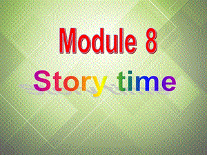 2013年秋七年级英语下册 Module 8 Story time Unit 2 Goldilocks hurried out of the house课件 （新版）外研版.ppt