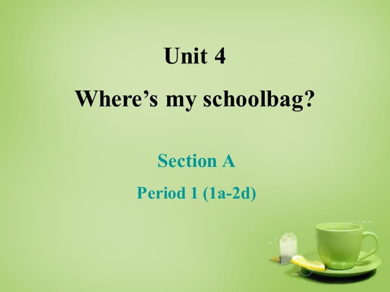 2015年秋七年级英语上册 Unit 4 Wheres my schoolbag课件4 （新版）人教新目标版.ppt_第1页
