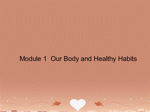 2015年秋高中英语 Module 1 Our Body and Healthy Habits Section One Introduction &amp Reading and Vocabulary课件 外研版必修.ppt