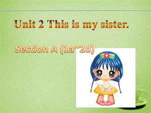 2015年秋七年级英语上册 Unit 2 This is my sister课件2 （新版）人教新目标版.ppt