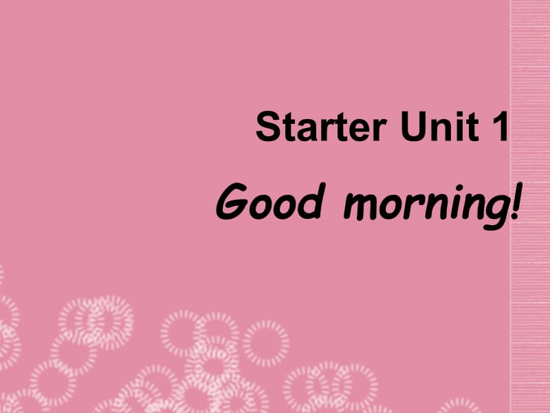 七年级英语上册《Starter Unit1 Good morning!》课件（1） （新版）人教新目标版.ppt_第2页