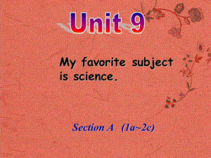 七年级英语上册 Unit 9 My favorite subject is science Section A 1a-2c课件 （新版）人教新目标版.ppt