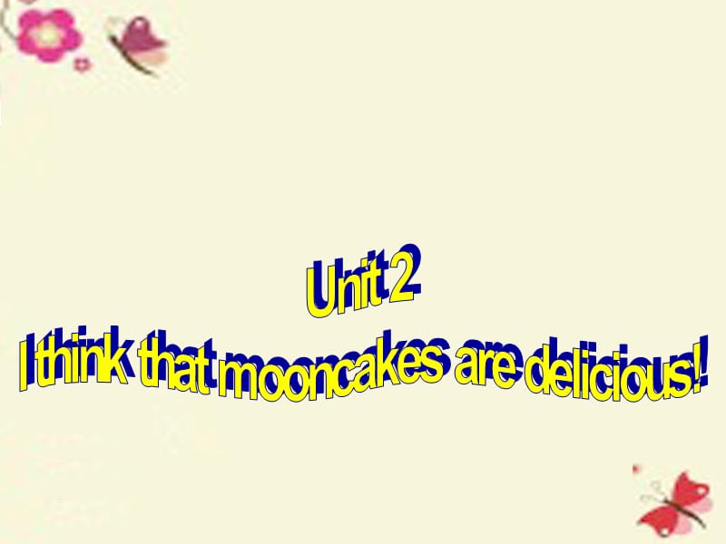 九年级英语全册 Unit 2 I think that mooncakes are delicious课件 （新版）人教新目标版.ppt_第1页