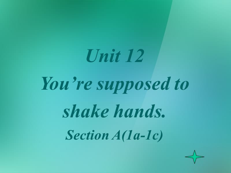 九年级英语全册 Unit 12 You’re supposed to shake hands全单元课件 人教新目标版.ppt_第1页