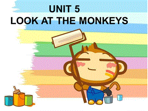 PEP小学英语五年级下册《Unit 5 Look at the Monkeys》课件.ppt
