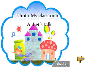 人教版pep英语四年级上册 Unit 1 My classroom A Let’s talk Let’s play课件.ppt