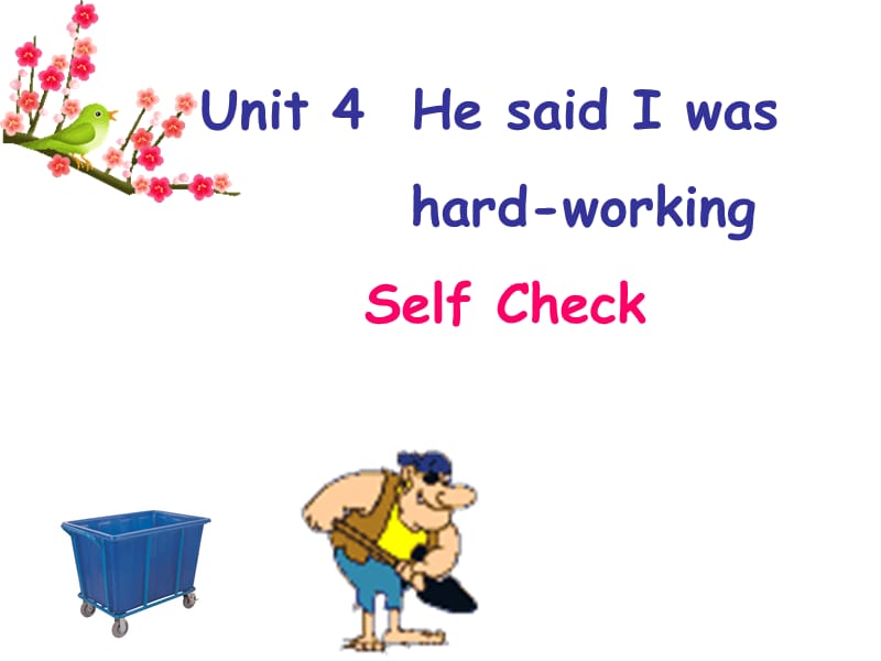 新目标初中英语八年级上册课件Unit 4《He said I was hand-working》Self Check.ppt_第1页