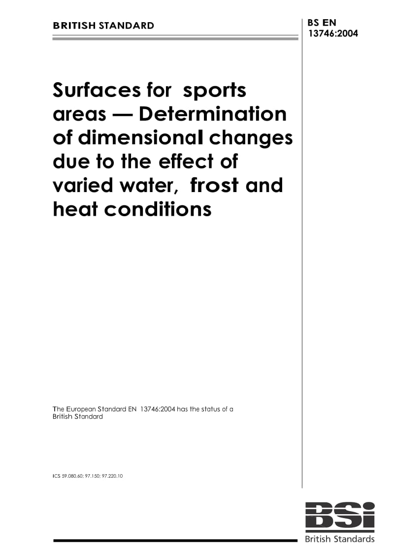 【BS英国标准】BS EN 13746-2004 Surfaces for sports areas Determination of dimensional changes due to the effect of varied water, frost and heat conditions.doc_第1页