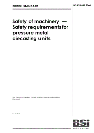【BS英国标准】BS EN 869-2006 Safety of machinery. Safety requirements for pressure metal diecasting units.doc