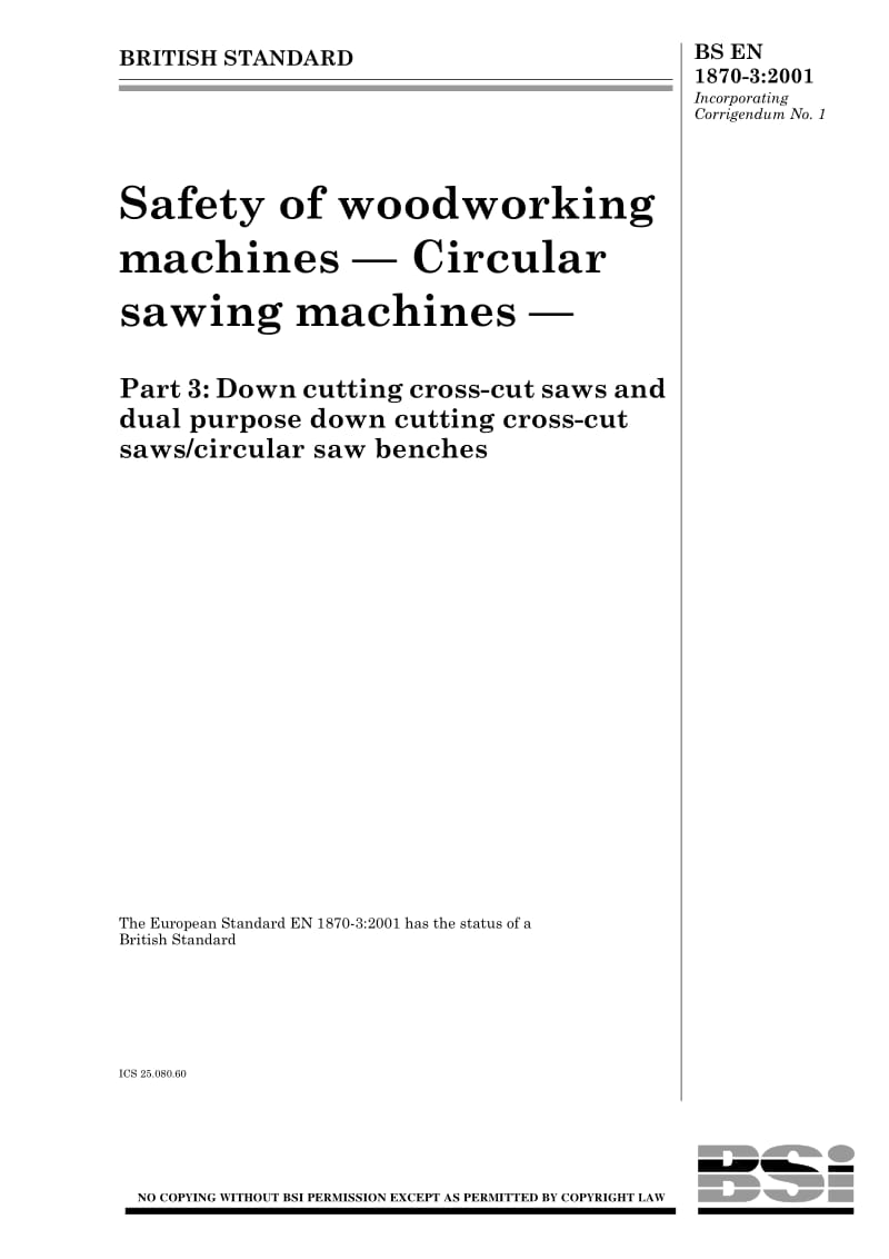 BS EN 1870-3-2001 Safety of woodworking machines — Circular sawing machines — Part 3 Down cutting cross-cut saws and dual purpose down cutting.pdf_第1页